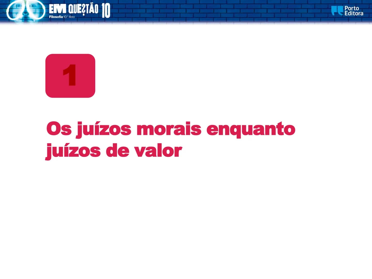 EM QUESTÃO
Porto
Editora
Filosofia
10.° Ano
José Ferreira Borges
Marta Paiva
Orlanda Tavares
A dimensão pessoal
e social da ética EM QUES