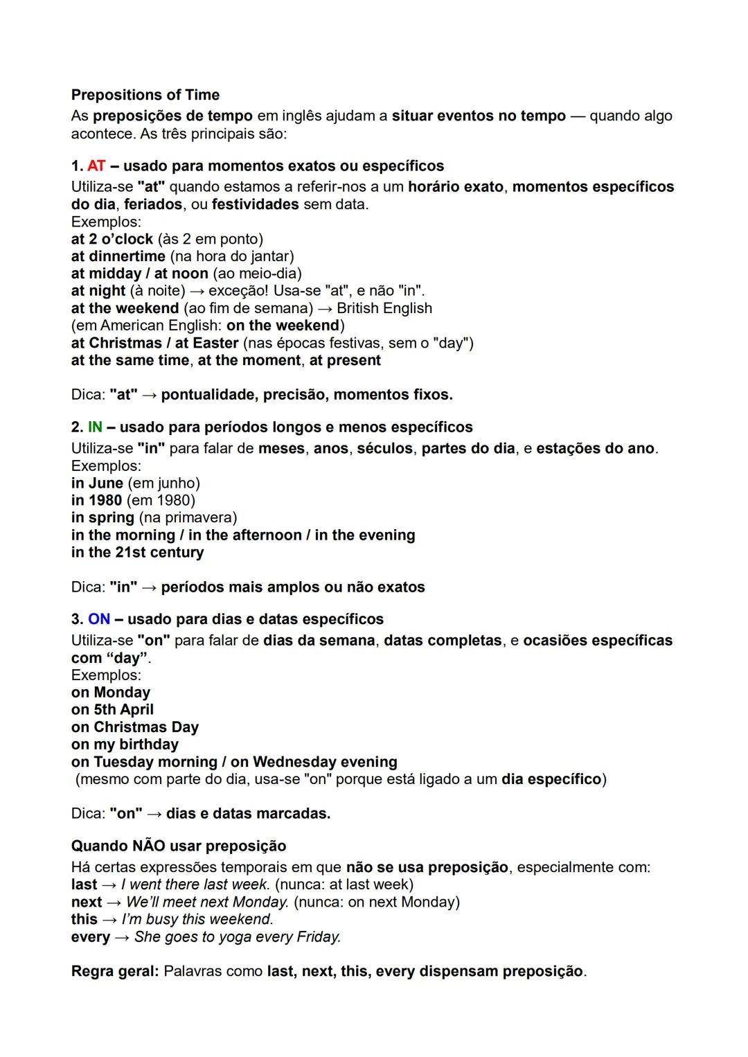 # Prepositions of Time
As preposições de tempo em inglês ajudam a situar eventos no tempo — quando algo
acontece. As três principais são:
1