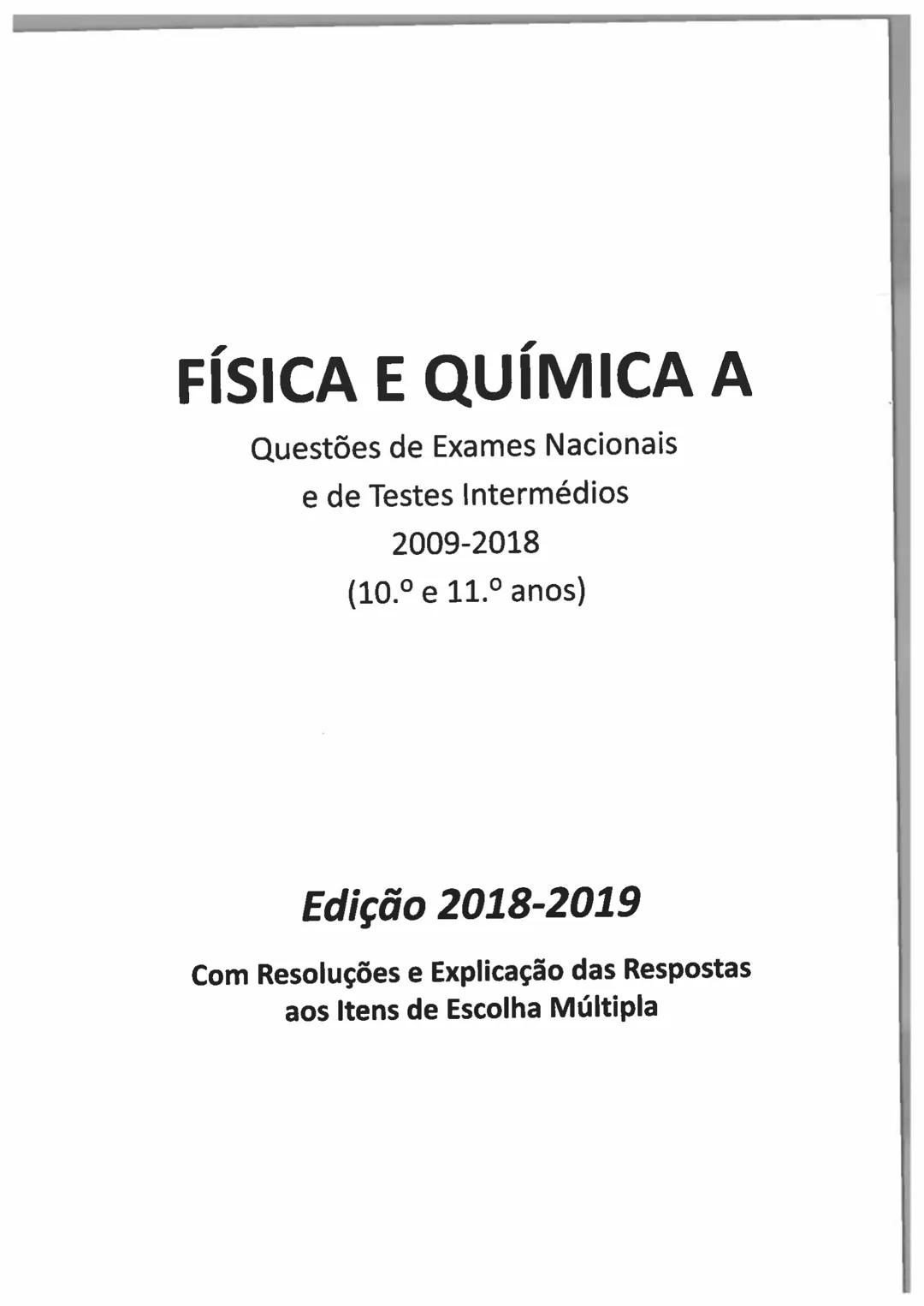 10°/11°
FÍSICA
E QUIMICA A
Questões de Exames Nacionais
e de Testes Intermédios (2009-2018)
com Suporte Teórico e Resoluções
E. SECUNDARI