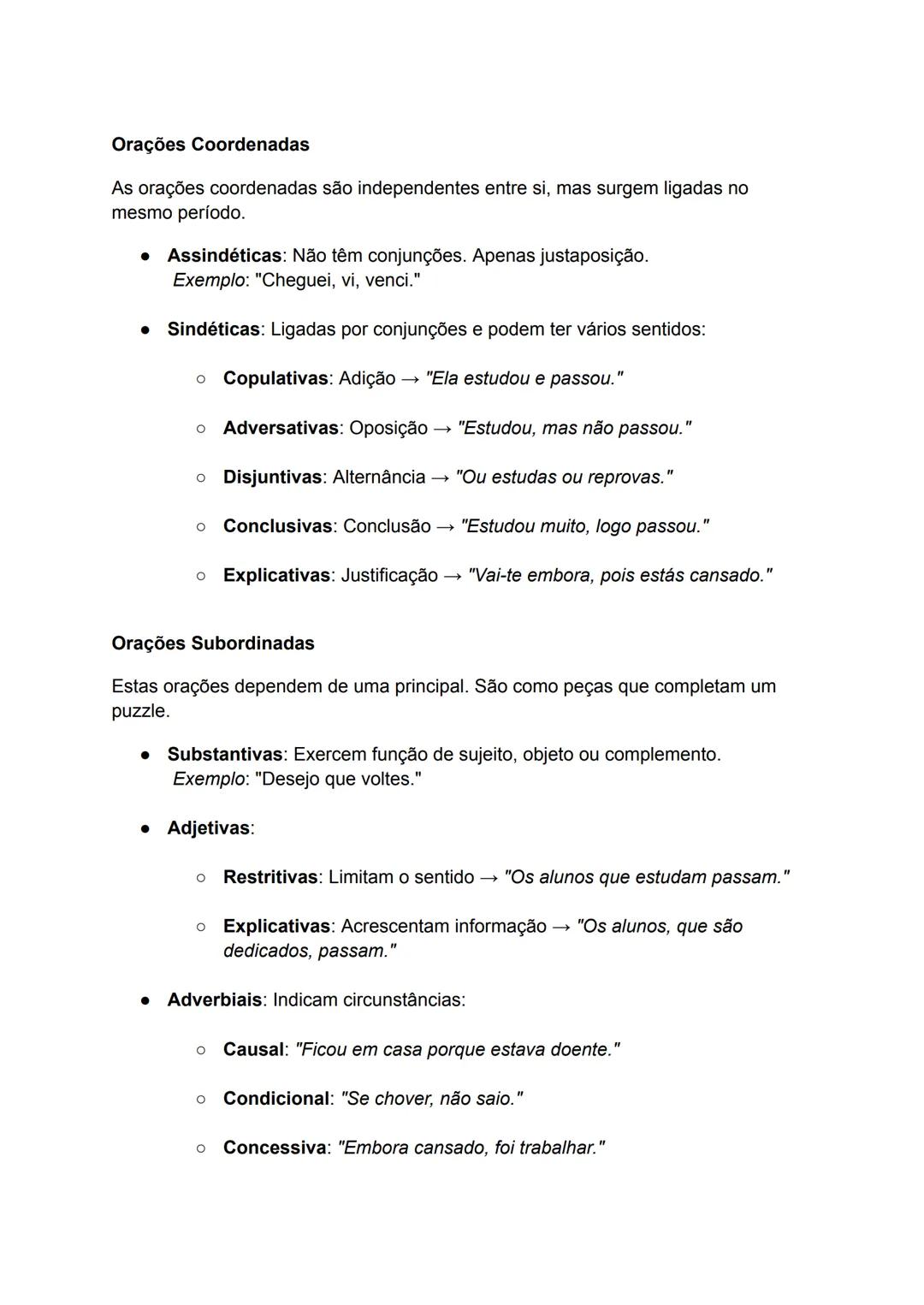 Orações Coordenadas
As orações coordenadas são independentes entre si, mas surgem ligadas no
mesmo período.
• Assindéticas: Não têm conjunçõ