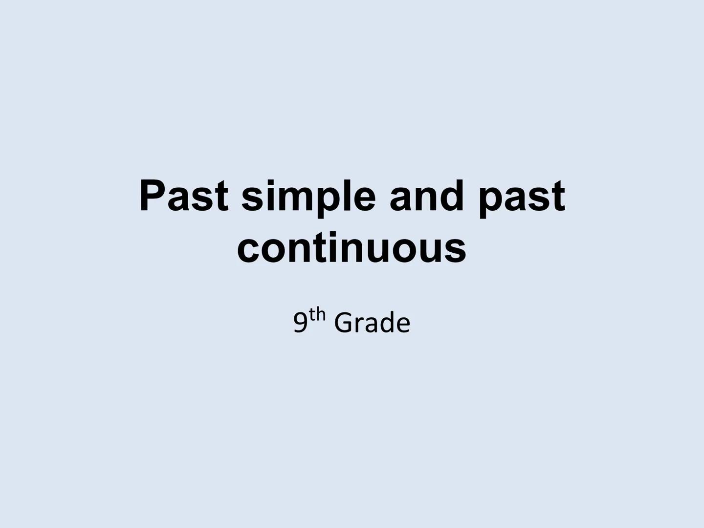 # Past simple and past continuous
9th Grade # Past simple
USE
Gordon Ramsay cooked dinner
for his family yesterday.
Yesterday
Past
Present