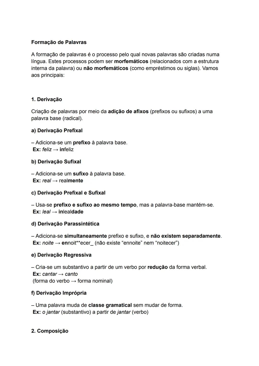 Formação de Palavras
A formação de palavras é o processo pelo qual novas palavras são criadas numa
língua. Estes processos podem ser morfemá