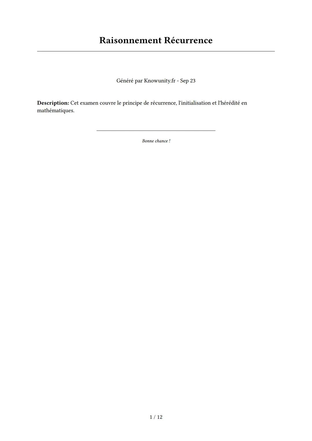 # Raisonnement Récurrence
Généré par Knowunity.fr - Sep 23
Description: Cet examen couvre le principe de récurrence, l'initialisation et l